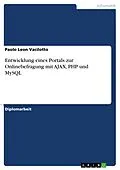 E-Book (epub) Entwicklung eines Portals zur Onlinebefragung mit AJAX, PHP und MySQL von Paolo Leon Vacilotto