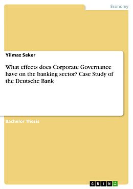 eBook (pdf) What effects does Corporate Governance have on the banking sector? Case Study of the Deutsche Bank de Yilmaz Seker