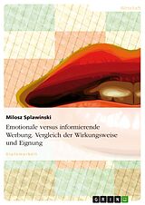 E-Book (pdf) Emotionale versus informierende Werbung - Vergleich der Wirkungsweise und Eignung von Milosz Splawinski