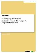 E-Book (epub) Bilanz-Betrugsskandale und Firmeninsolvenzen - Ein Mangel der Corporate Governance? von Marco März