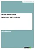 E-Book (epub) Der Umbau des Sozialstaats von Corinna Patrizia Franiek
