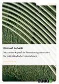 E-Book (pdf) Mezzanine-Kapital als Finanzierungsalternative für mittelständische Unternehmen von Christoph Herberth