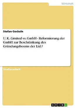 E-Book (epub) U. K.-Limited vs. GmbH - Reformierung der GmbH zur Beschränkung des Gründungsbooms der Ltd.? von Stefan Gockeln