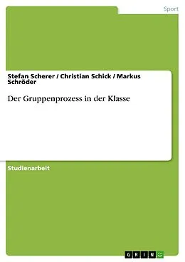 E-Book (epub) Der Gruppenprozess in der Klasse von Stefan Scherer, Christian Schick, Markus Schröder