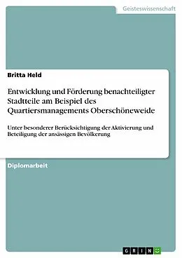 E-Book (pdf) Entwicklung und Förderung benachteiligter Stadtteile am Beispiel des Quartiersmanagements Oberschöneweide unter besonderer Berücksichtigung der Aktivierung und Beteiligung der ansässigen Bevölkerung von Britta Held
