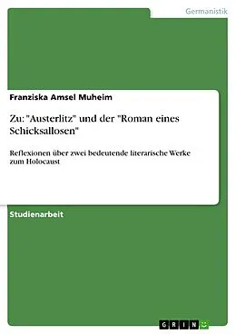 E-Book (epub) Zu: "Austerlitz" und der "Roman eines Schicksallosen" von Franziska Amsel Muheim