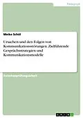 E-Book (epub) Kommunikationsmodelle - Grundlagen, Gesprächsstrategien, Konflikte und die Recherche im Internet von Meike Schöl