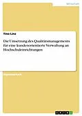E-Book (pdf) Die Umsetzung des Qualitätsmanagements für eine kundenorientierte Verwaltung an Hochschuleinrichtungen von Tino Linz