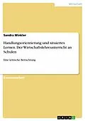 E-Book (pdf) Handlungsorientierung und situiertes Lernen - Eine kritische Betrachtung für den Wirtschaftslehreunterricht an Schulen von Sandra Winkler