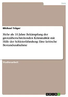 E-Book (epub) Mehr als 10 Jahre Bekämpfung der grenzüberschreitenden Kriminalität mit Hilfe der Schleierfahndung: Eine kritische Bestandsaufnahme von Michael Träger