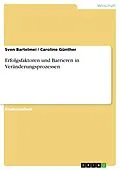 E-Book (pdf) Erfolgsfaktoren und Barrieren in Veränderungsprozessen von Sven Bartelmei, Caroline Günther