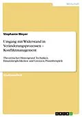 E-Book (epub) Umgang mit Widerstand in Veränderungsprozessen - Konfliktmanagement von Stephanie Meyer