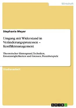 E-Book (epub) Umgang mit Widerstand in Veränderungsprozessen - Konfliktmanagement von Stephanie Meyer