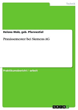 Kartonierter Einband Praxissemester bei Siemens AG von Geb. Pfannestiel Walz