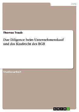Kartonierter Einband Due Diligence beim Unternehmenskauf und das Kaufrecht des BGB von Thomas Traub