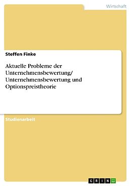 Kartonierter Einband Aktuelle Probleme der Unternehmensbewertung/ Unternehmensbewertung und Optionspreistheorie von Steffen Finke