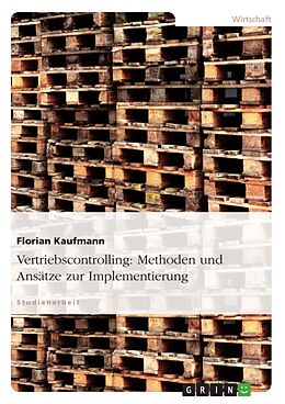 Kartonierter Einband Vertriebscontrolling: Methoden und Ansätze zur Implementierung von Florian Kaufmann