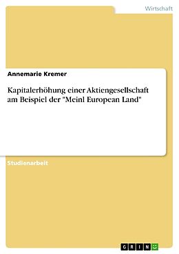 Kartonierter Einband Kapitalerhöhung einer Aktiengesellschaft am Beispiel der "Meinl European Land" von Annemarie Kremer
