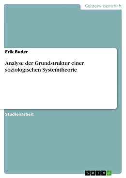 Kartonierter Einband Analyse der Grundstruktur einer soziologischen Systemtheorie von Erik Buder
