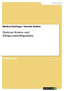 Kartonierter Einband Moderne Kosten- und Erfolgscontrollingansätze von Kerstin Andres, Markus Paulinger