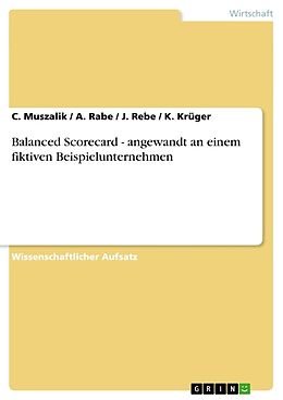 Kartonierter Einband Balanced Scorecard - angewandt an einem fiktiven Beispielunternehmen von C. Muszalik, K. Krüger, J. Rebe