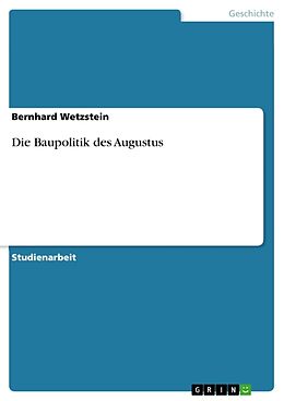 Kartonierter Einband Die Baupolitik des Augustus von Bernhard Wetzstein