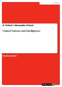 Kartonierter Einband United Nations and Intelligence von Alexander Fritsch, A. Fritsch