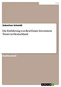 E-Book (epub) Die Einführung von Real Estate Investment Trusts in Deutschland von Sebastian Schmidt