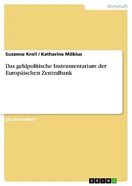 E-Book (epub) Das geldpolitische Instrumentarium der Europäischen Zentralbank von Susanne Kroll, Katharina Möbius