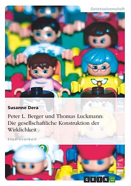 Kartonierter Einband Peter L. Berger und Thomas Luckmann: Die gesellschaftliche Konstruktion der Wirklichkeit von Susanne Dera