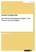 E-Book (pdf) John Rawls Verteilungsgerechtigkeit - Eine Theorie der Gerechtigkeit von Jan Otto, Eva-Maria Pfaff