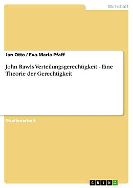 E-Book (pdf) John Rawls Verteilungsgerechtigkeit - Eine Theorie der Gerechtigkeit von Jan Otto, Eva-Maria Pfaff