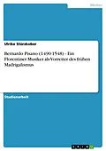 E-Book (epub) Bernardo Pisano (1490-1548) - Ein Florentiner Musiker als Vorreiter des frühen Madrigalismus von Ulrike Stürzkober