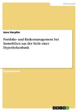 Kartonierter Einband Portfolio- und Risikomanagement bei Immobilien aus der Sicht einer Hypothekenbank von Jens Herpfer