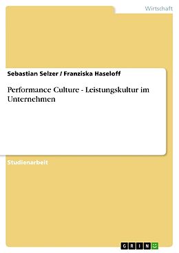 Kartonierter Einband Performance Culture - Leistungskultur im Unternehmen von Franziska Haseloff, Sebastian Selzer