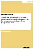 E-Book (epub) Analyse und Bewertung verschiedener Kostenmanagementansätze im Rahmen des Projektmanagements, dargestellt am Beispiel einer Bank von Pamela Wittenberg
