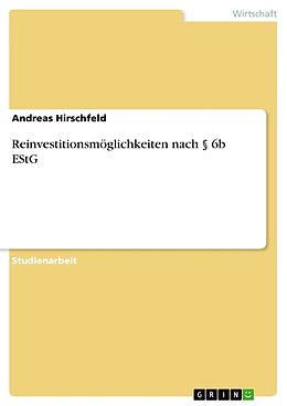 Kartonierter Einband Reinvestitionsmöglichkeiten nach § 6b EStG von Andreas Hirschfeld