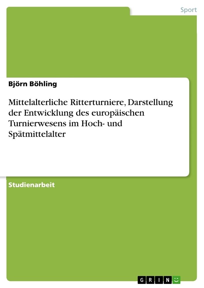 Mittelalterliche Ritterturniere, Darstellung der Entwicklung des europäischen Turnierwesens im Hoch- und Spätmittelalter