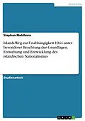 E-Book (epub) Islands Weg zur Unabhängigkeit 1944 unter besonderer Beachtung der Grundlagen, Entstehung und Entwicklung des isländischen Nationalismus von Stephan Mehlhorn