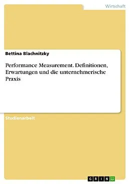 E-Book (epub) Performance Measurement. Definitionen, Erwartungen und die unternehmerische Praxis von Bettina Blachnitzky