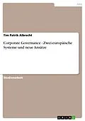 E-Book (epub) Corporate Governance - Zwei europäische Systeme und neue Ansätze von Tim Patrik Albrecht