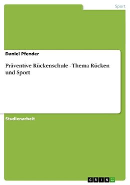Kartonierter Einband Präventive Rückenschule - Thema Rücken und Sport von Daniel Pfender