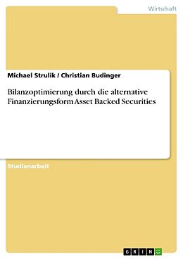 Kartonierter Einband Bilanzoptimierung durch die alternative Finanzierungsform Asset Backed Securities von Michael Strulik, Christian Budinger