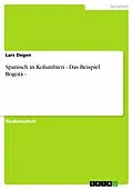 E-Book (epub) Spanisch in Kolumbien - Das Beispiel Bogotá von Lars Degen