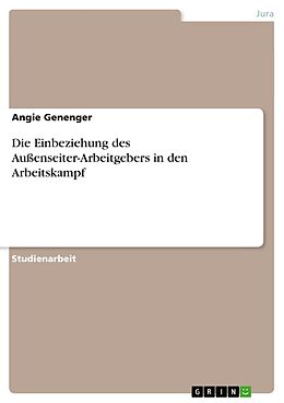 Kartonierter Einband Die Einbeziehung des Aussenseiter-Arbeitgebers in den Arbeitskampf von Angie Genenger
