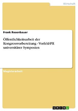 Kartonierter Einband Öffentlichkeitsarbeit der Kongressvorbereitung - Vorfeld-PR universitärer Symposien von Frank Rosenbauer