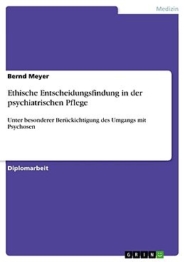 Kartonierter Einband Ethische Entscheidungsfindung in der psychiatrischen Pflege von Bernd Meyer