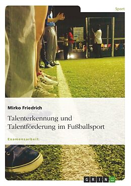 Kartonierter Einband Talenterkennung und Talentförderung im Fußballsport von Mirko Friedrich