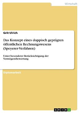 Kartonierter Einband Das Konzept eines doppisch geprägten öffentlichen Rechnungswesens (Speyerer-Verfahren) von Grit Ulrich
