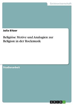 Kartonierter Einband Religiöse Motive und Analogien zur Religion in der Rockmusik von Julia Bitzer